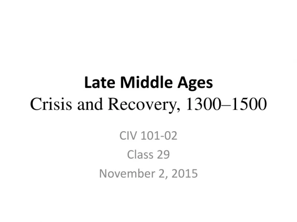 Late Middle Ages Crisis and Recovery, 1300 – 1500