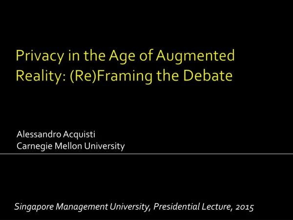 Privacy in the Age of Augmented Reality: (Re)Framing the Debate