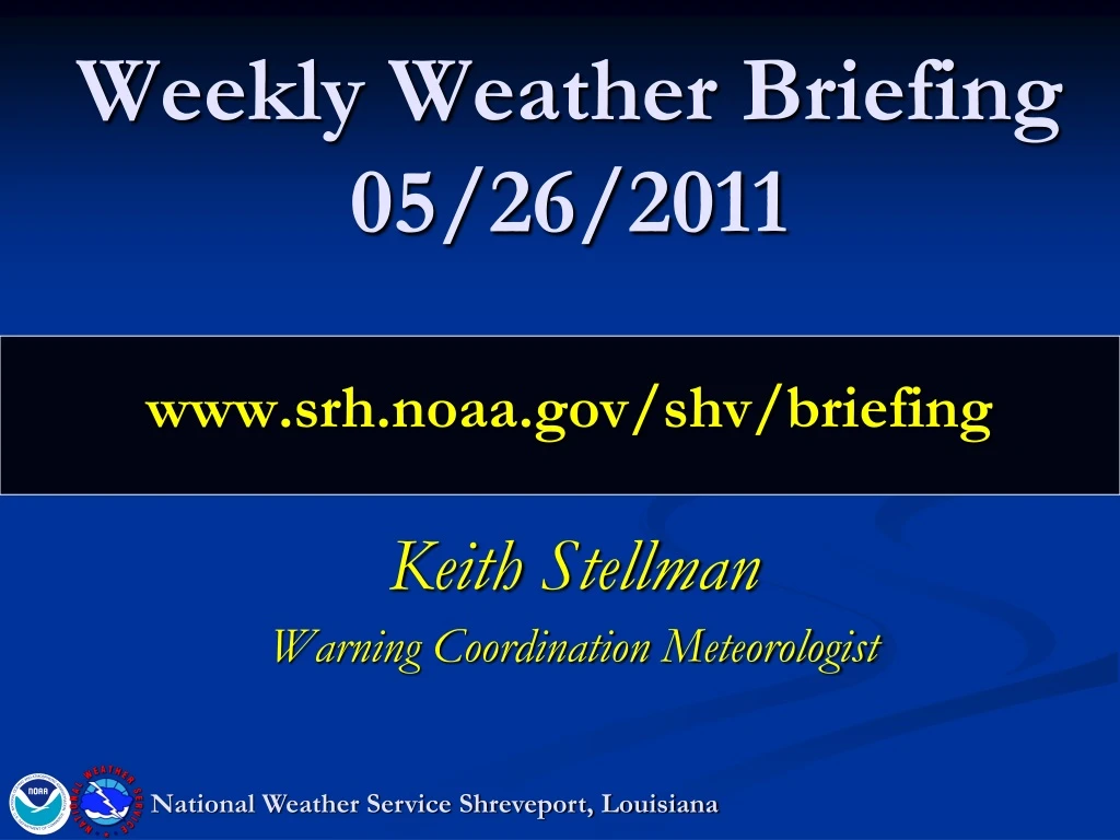 weekly weather briefing 05 26 2011 www srh noaa gov shv briefing