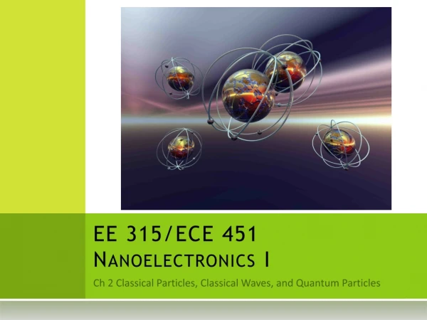 EE 315/ECE 451 Nanoelectronics I