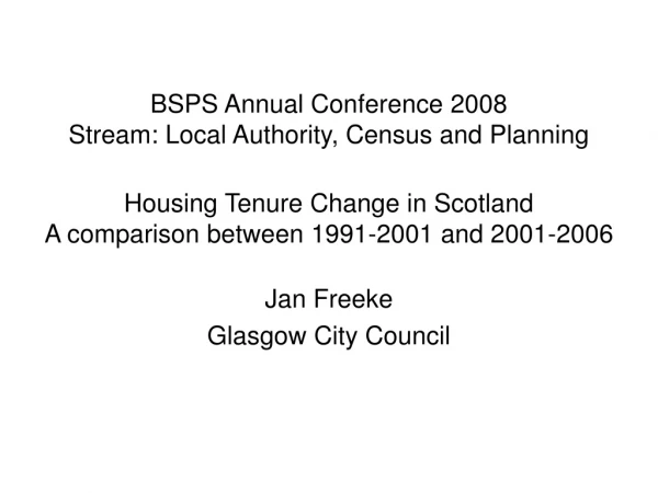 BSPS Annual Conference 2008 Stream: Local Authority, Census and Planning