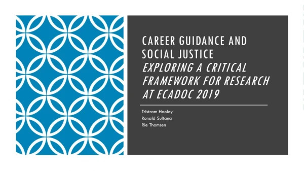 Career guidance and social justice Exploring a critical framework for research at ECADOC 2019
