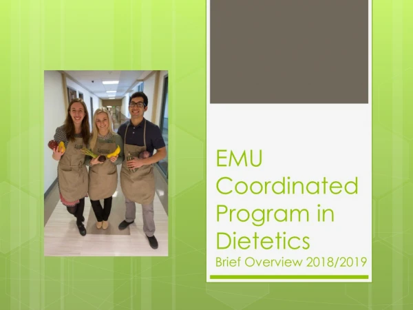 EMU Coordinated Program in Dietetics Brief Overview 2018/2019