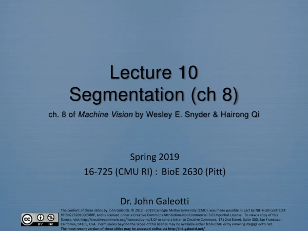 Lecture 10 Segmentation ( ch 8) ch. 8 of Machine Vision by Wesley E. Snyder &amp; Hairong Qi