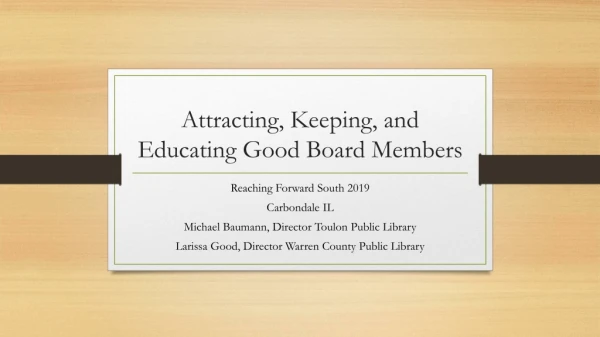 Attracting, Keeping, and Educating Good Board Members
