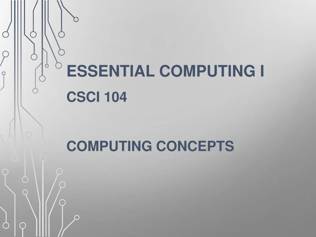 essential computing i csci 104 computing concepts