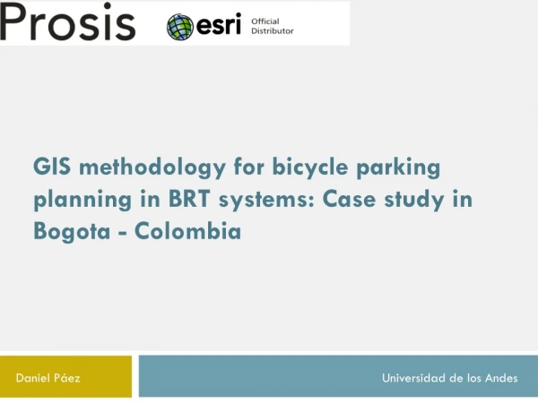 GIS methodology for bicycle parking planning in BRT systems: Case study in Bogota - Colombia