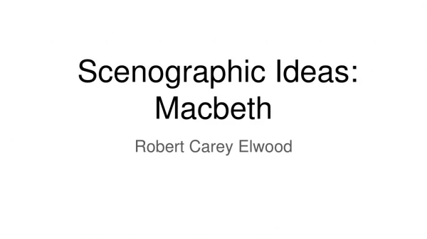 Scenographic Ideas: Macbeth