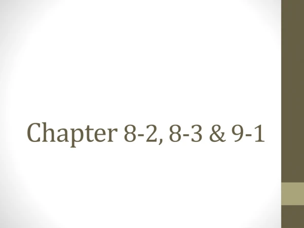 Chapter 8-2, 8-3 &amp; 9-1