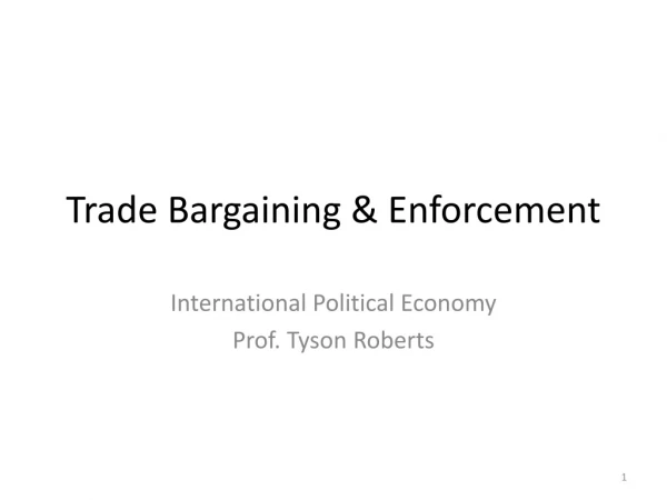 Trade Bargaining &amp; Enforcement