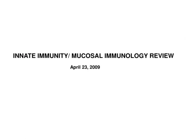 INNATE IMMUNITY/ MUCOSAL IMMUNOLOGY REVIEW