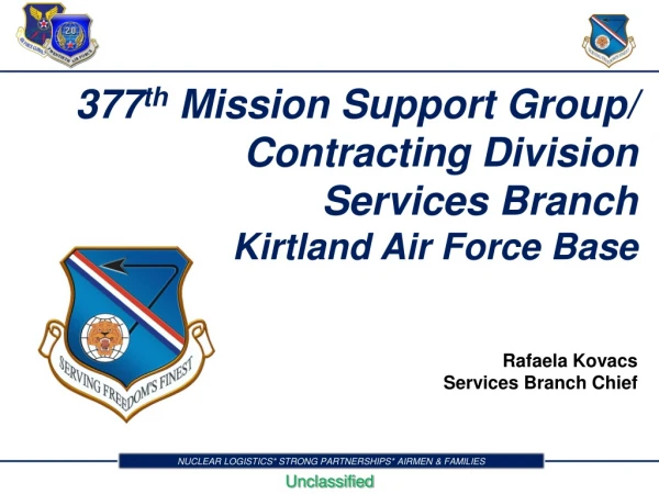 377 th Mission Support Group/ Contracting Division Services Branch Kirtland Air Force Base