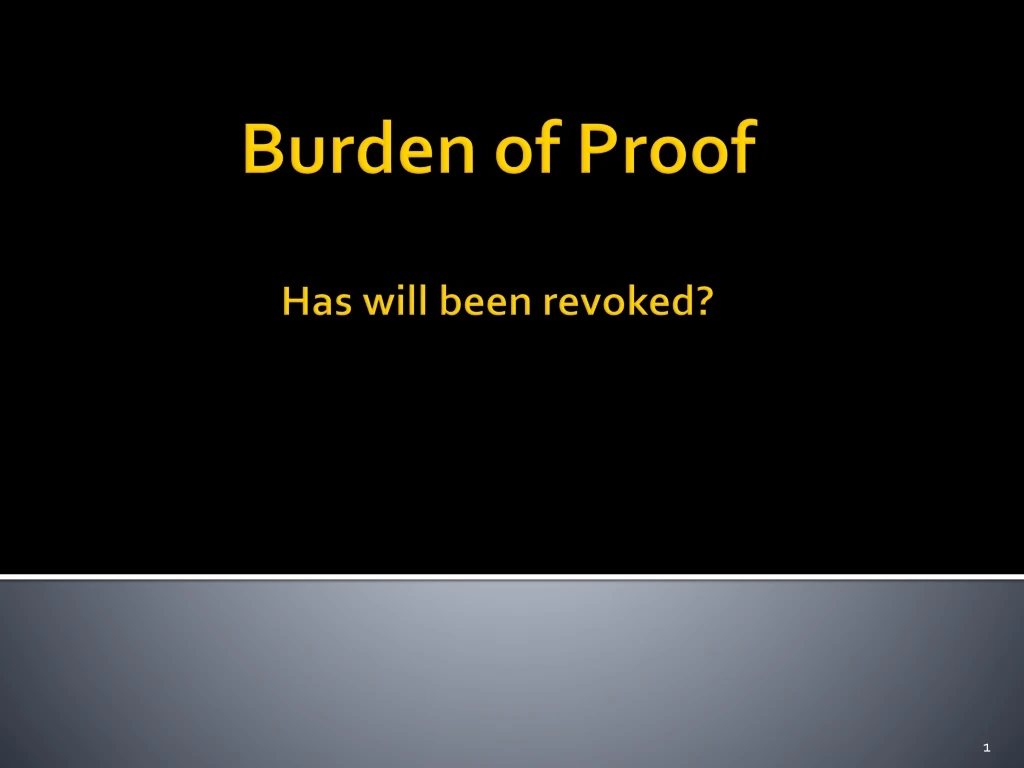 burden of proof has will been revoked