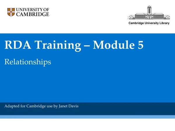 RDA Training – Module 5 Relationships Adapted for Cambridge use by Janet Davis