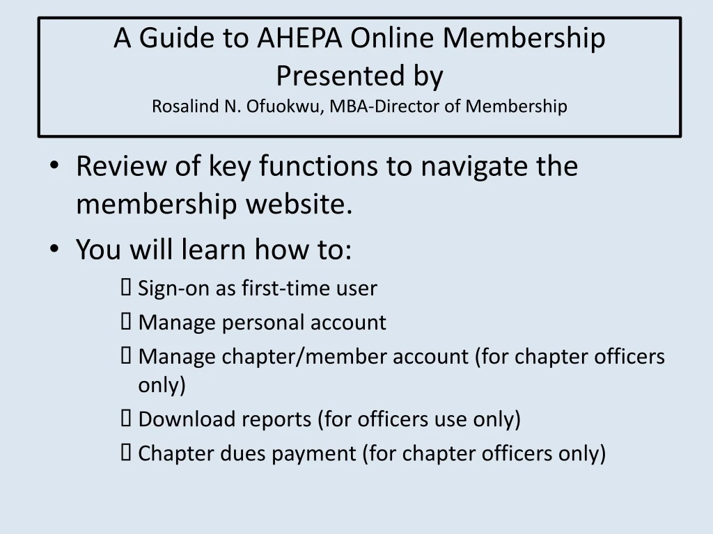 a guide to ahepa online membership presented by rosalind n ofuokwu mba director of membership
