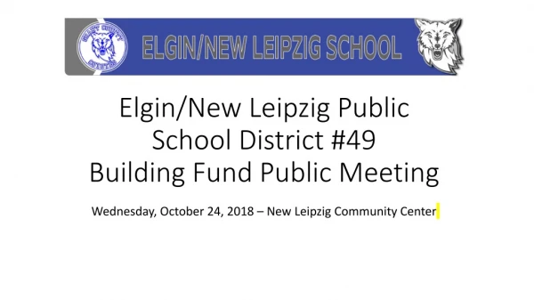 Elgin/New Leipzig Public School District #49 Building Fund Public Meeting