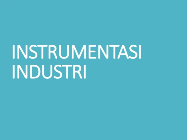 INSTRUMENTASI INDUSTRI