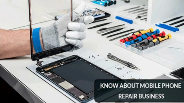 Mobile phone repair business - Dive to know more!