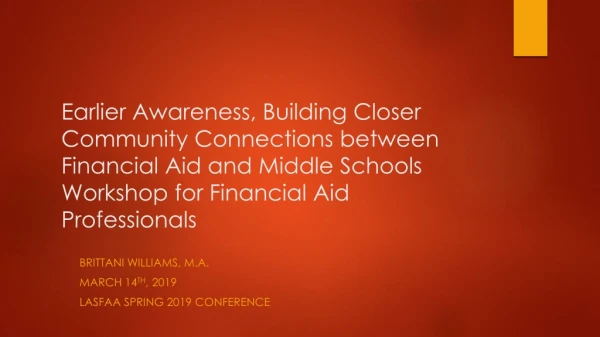 Brittani Williams, M.A. March 14 th , 2019 LASFAA Spring 2019 Conference