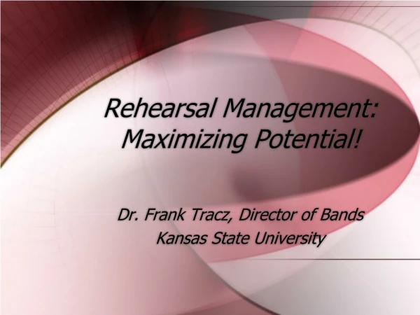 Rehearsal Management: Maximizing Potential!