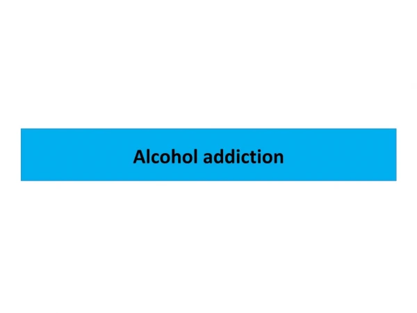 Alcohol addiction