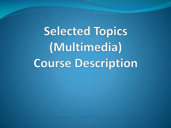 Selected Topics (Multimedia) Course Description