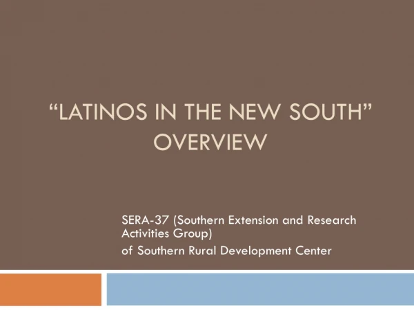 “Latinos in the New South” Overview