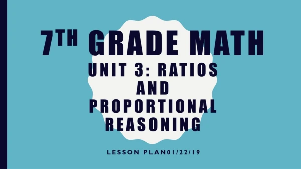 7 th grade math Unit 3: Ratios and Proportional Reasoning