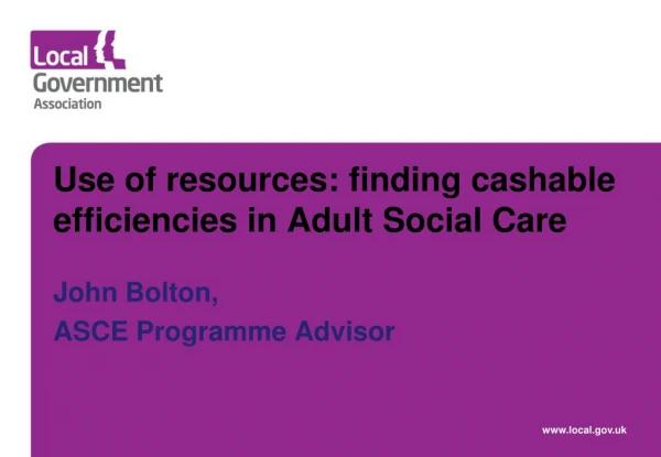 Use of resources: finding cashable efficiencies in Adult Social Care