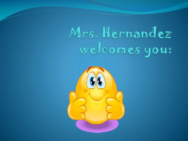 Mrs. Hernandez welcomes you: