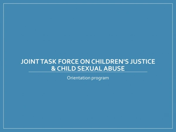 Joint Task Force on Children's Justice &amp; Child Sexual Abuse