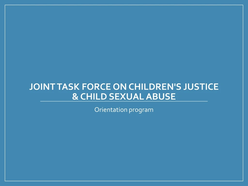 joint task force on children s justice child sexual abuse