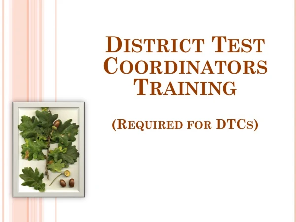 District Test Coordinators Training (Required for DTCs)