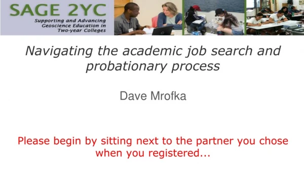 Navigating the academic job search and probationary process Dave Mrofka