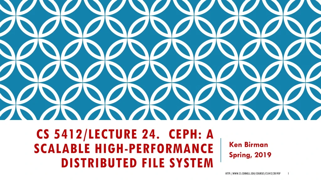 cs 5412 lecture 24 ceph a scalable high performance distributed file system