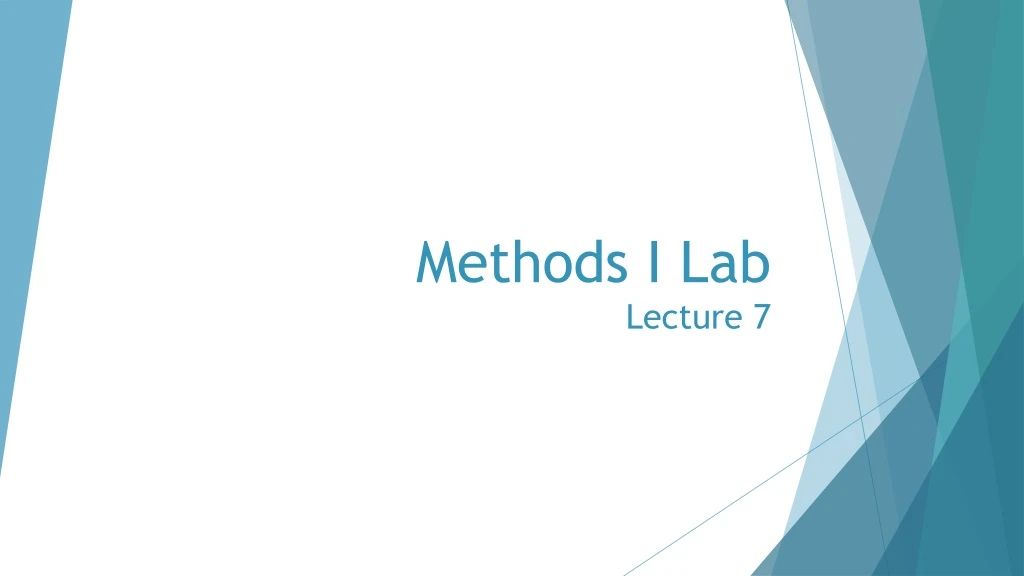 methods i lab lecture 7