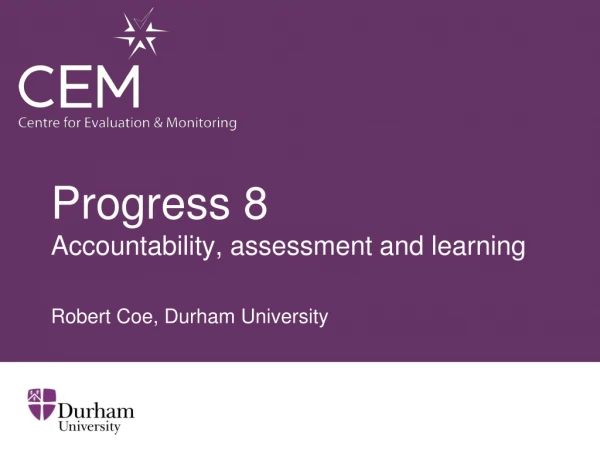 Progress 8 Accountability, assessment and learning