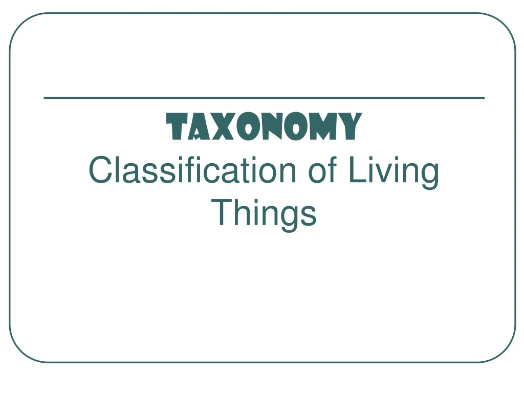 taxonomy classification of living things