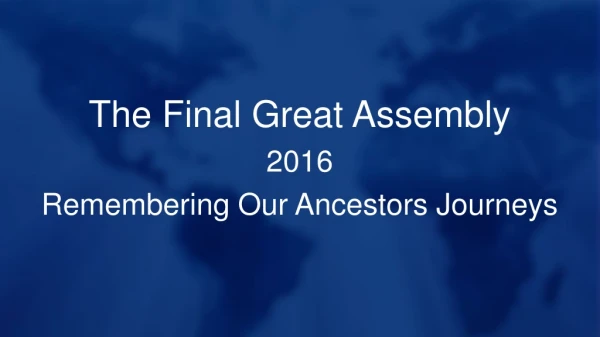 The Final Great Assembly 2016 Remembering Our Ancestors Journeys