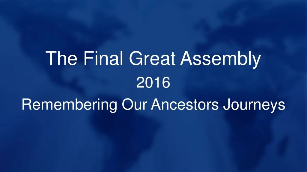 the final great assembly 2016 remembering