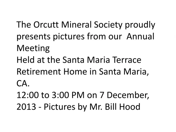 The Orcutt Mineral Society proudly presents pictures from our Annual Meeting