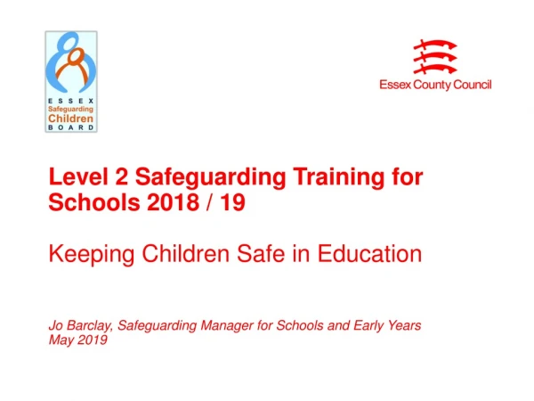 Level 2 Safeguarding Training for Schools 2018 / 19 Keeping Children Safe in Education
