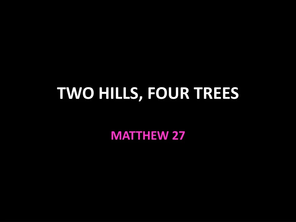 two hills four trees