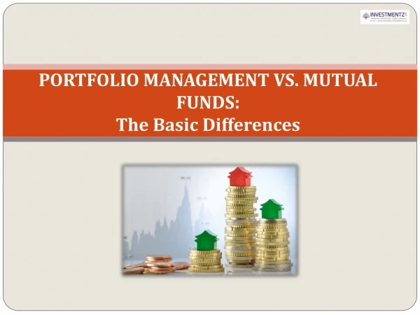 PORTFOLIO MANAGEMENT VS. MUTUAL FUNDS: The Basic Differences