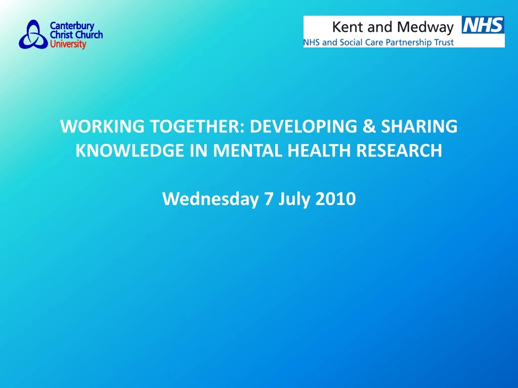 working together developing sharing knowledge in mental health research wednesday 7 july 2010