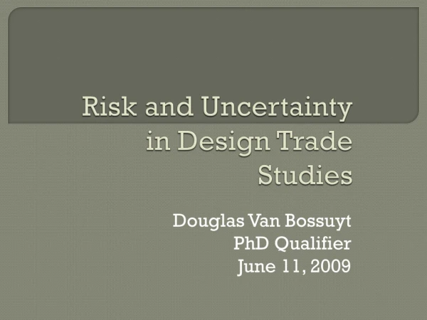 Risk and Uncertainty in Design Trade Studies