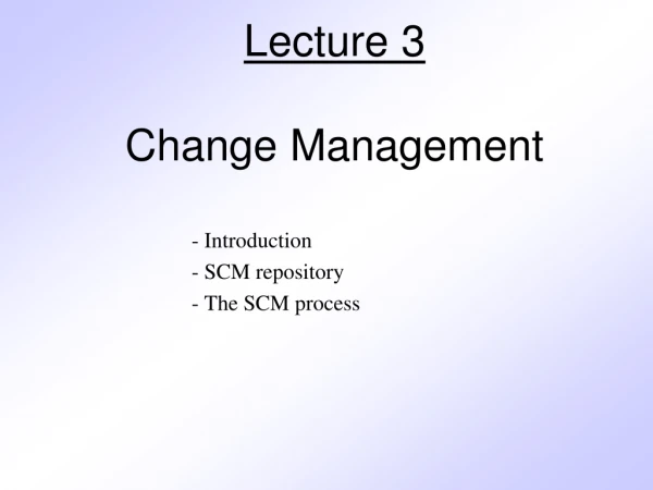 Lecture 3 Change Management
