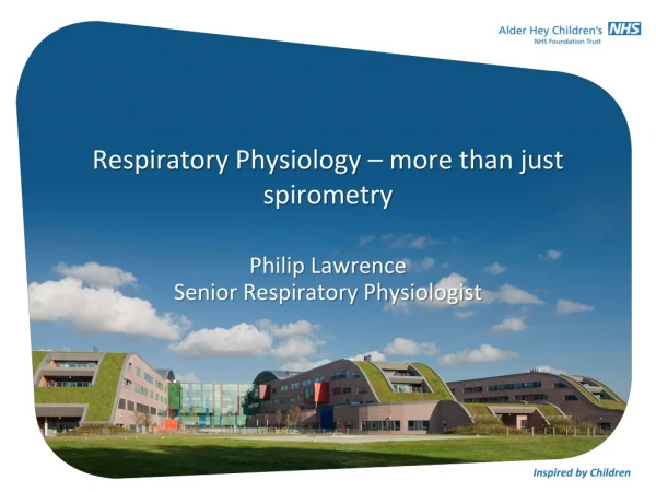 Respiratory Physiology – more than just spirometry