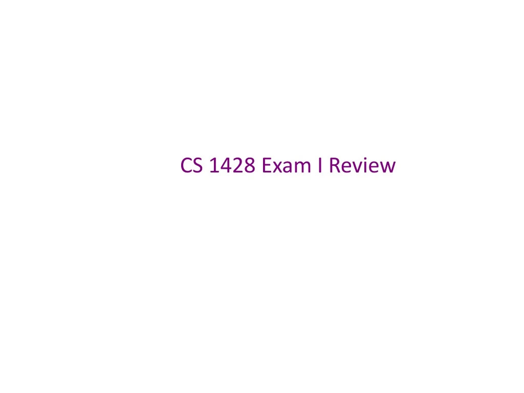 cs 1428 exam i review