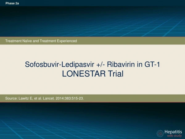 Sofosbuvir-Ledipasvir +/- Ribavirin in GT-1 LONESTAR Trial